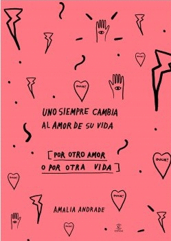 UNO SIEMPRE CAMBIA AL AMOR DE SU VIDA POR OTRO AMOR